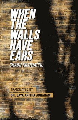 Shabu Kilithattil - When The Walls Have Ears, Häftad