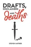 Steven Mather - Drafts, Disclaimers and…Deaths, Häftad. Tillgänglighet: Lägg i varukorg
