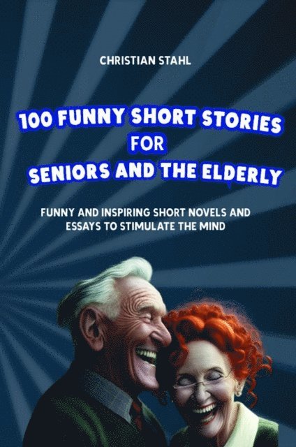 Christian Stahl - Funny Short Stories for Seniors and the Elderly, E-bok
