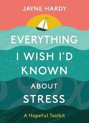 Jayne Hardy - Everything I Wish I'd Known About Stress, Inbunden. Tillgänglighet: Lägg i varukorg