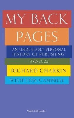 Richard Charkin - My Back Pages, Inbunden