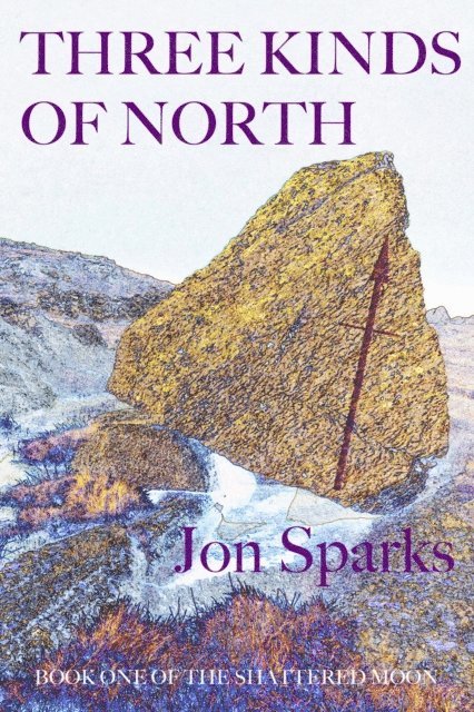 Jon Sparks - Three Kinds of North, E-bok
