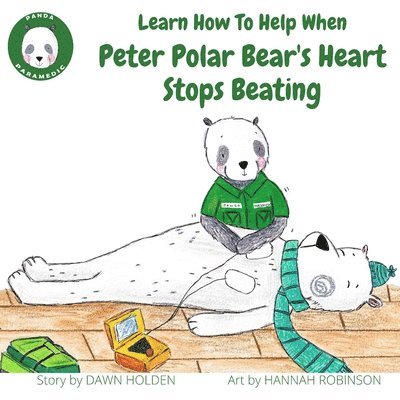 Dawn Holden - Learn how to help when Peter Polar Bear's heart stops beating, Häftad