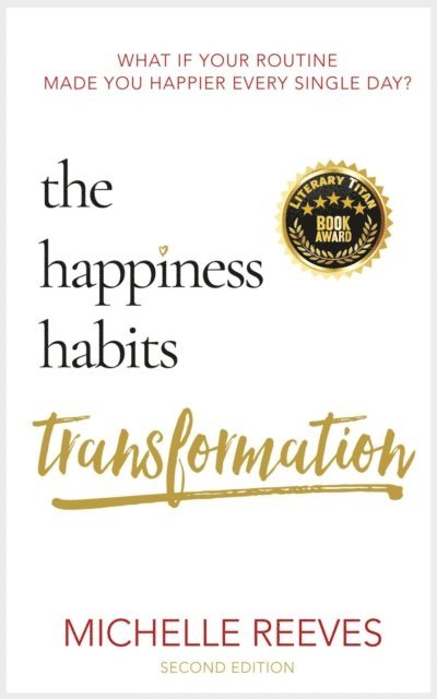 Michelle Reeves - Happiness Habits Transformation: Second Edition, E-bok