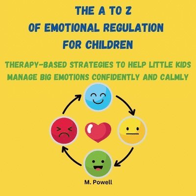 M Powell - a to Z of Emotional Regulation for Children, Häftad. Tillgänglighet: Lägg i varukorg