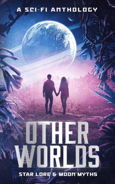 Amber Toro, Erica Rue, Ben Logsdon, Calanthe Colt, Ilias Siametis, Amy Marie Ayres, R. Lynn Hanks, Alana Faye Wilson - Other Worlds - A Sci-Fi Anthology, E-bok