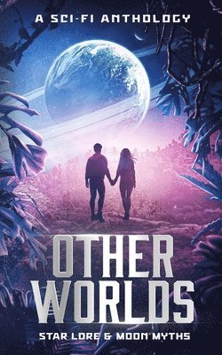 Alana Faye Wilson, R Lynn Hanks, Amy Marie Ayres - Other Worlds - A Sci-Fi Anthology, Häftad
