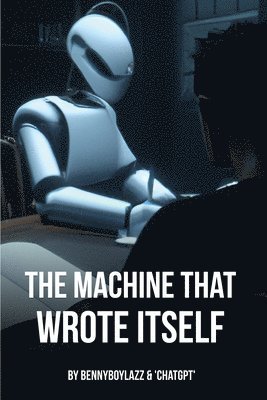 Bennyboylazz, Chatgpt - Machine that Wrote Itself, Häftad