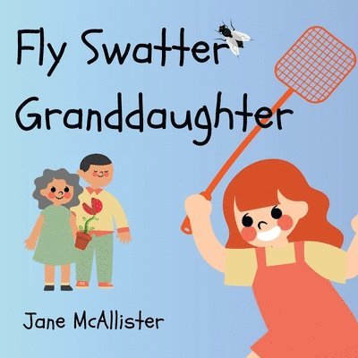 Jane McAllister - Fly Swatter Granddaughter, Häftad. Tillgänglighet: Tillfälligt slut