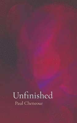 Paul Cheneour - Unfinished, Häftad. Tillgänglighet: Lägg i varukorg