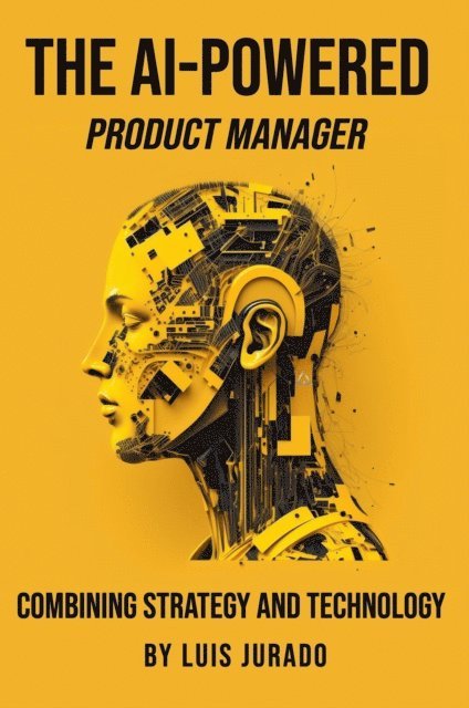 Luis Jurado - AI-Powered Product Manager, E-bok