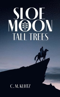 C M Kuhtz - Sloe Moon - Tall Trees, Häftad. Tillgänglighet: Lägg i varukorg