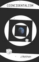 J Nathan - Coincidentalism, Häftad. Tillgänglighet: Lägg i varukorg