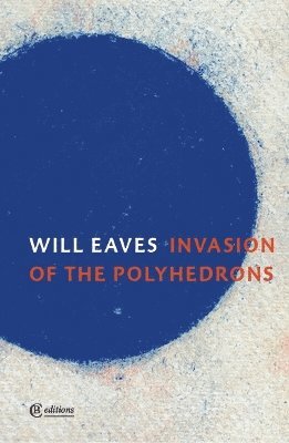 Will Eaves - Invasion of the Polyhedrons, Häftad. Tillgänglighet: Lägg i varukorg