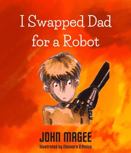 John Magee - I Swapped Dad for a Robot, E-bok