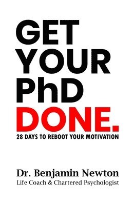 Benjamin Newton - Get Your PhD Done, Häftad