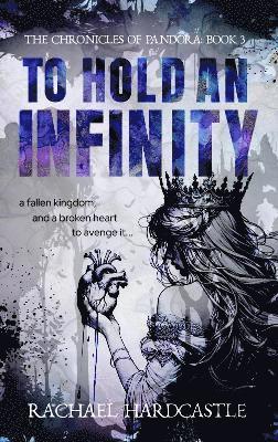 Rachael Hardcastle - To Hold An Infinity, Häftad