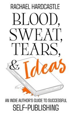 Rachael Hardcastle - Blood, Sweat, Tears, & Ideas, Häftad