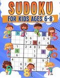 Sudoku For Kids Ages 6-8: Childrens Activity Book with Over 330 Sudoku Puzzles ; Grids Include 4x4, 6x6, and 9x9 ; Solutions Included