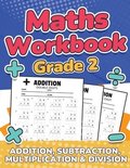Maths Workbook Grade 2 ; Addition, Subtraction, Multiplication and Division