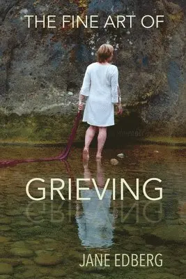 Jane Edberg - Fine Art of Grieving, Häftad. Tillgänglighet: Lägg i varukorg