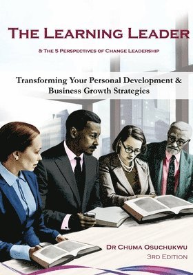 Chuma Osuchukwu - Learning Leader & the 5 Perspectives of Change Leadership, Häftad
