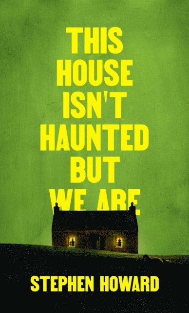 Stephen Howard - This House Isn't Haunted But We Are, E-bok
