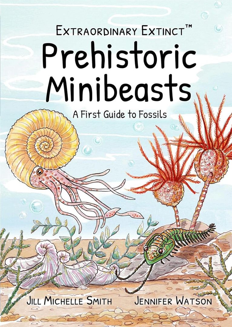 Jill Michelle Smith, Jennifer Watson - Extraordinary Extinct (TM) Prehistoric Minibeasts, Häftad. Tillgänglighet: Lägg i varukorg