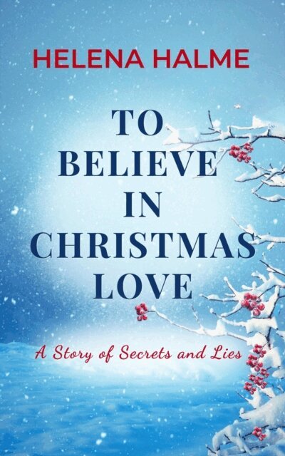 Helena Halme - To Believe in Christmas Love: A Story of Secrets and Lies, E-bok. Tillgänglighet: Lägg i varukorg
