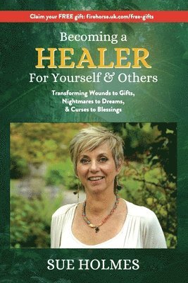 Sue Holmes - Becoming a Healer - For Yourself & Others, Häftad