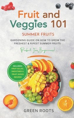 Green Roots - Fruit & Veggies 101 - Summer Fruits, Häftad