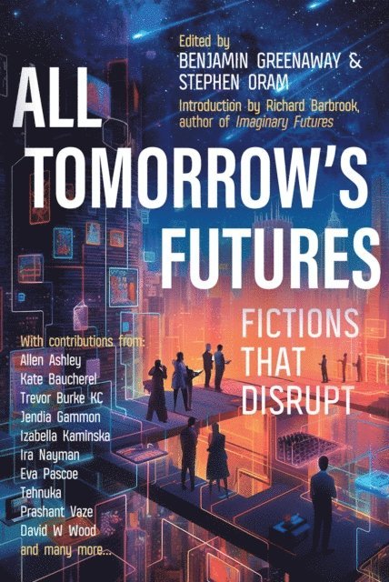 Stephen Oram, Benjamin Greenaway - All Tomorrow's Futures, E-bok