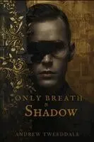Andrew G Tweeddale, Robin Seavill - Only Breath & Shadow, Häftad. Tillgänglighet: Lägg i varukorg