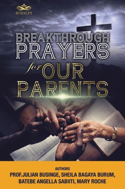 Angella Batebe, Sheila Burum, Prof. Julian Businge - Breakthrough Prayers for Our Parents, E-bok