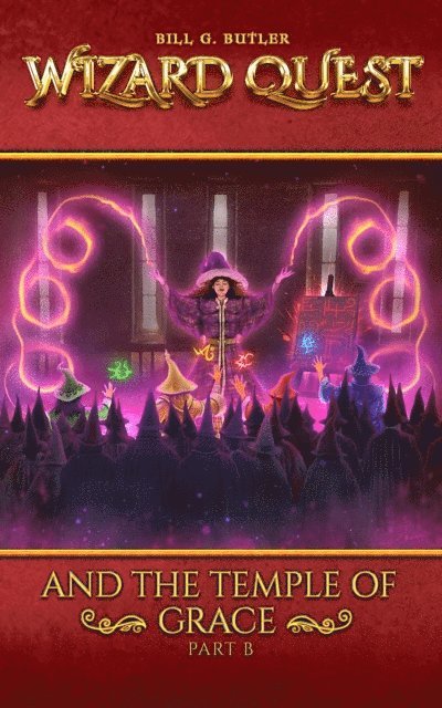 Bill G Butler - Wizard Quest and The Temple of Grace (Part B), E-bok. Tillgänglighet: Lägg i varukorg