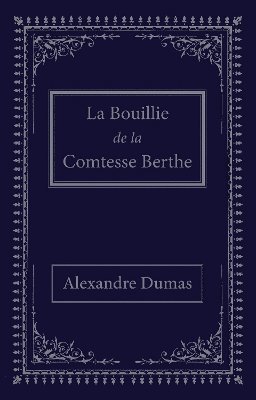Alexandre Dumas - La bouillie de la comtesse Berthe, Häftad