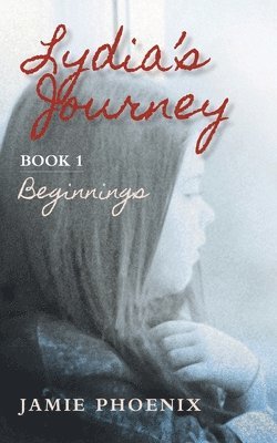 Jamie Phoenix - Lydia's Journey, Beginnings, Book 1, Häftad