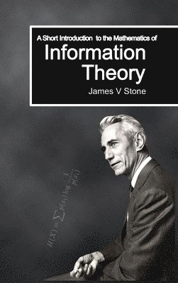 James V Stone - Short Introduction to the Mathematics of Information Theory, Inbunden. Tillgänglighet: Lägg i varukorg