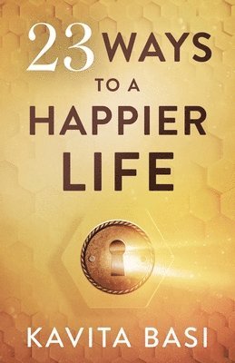 Kavita Basi - 23 WAYS TO A HAPPIER LIFE, Häftad