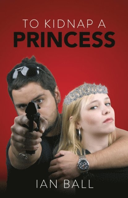 Ian Ball - To Kidnap a Princess, E-bok