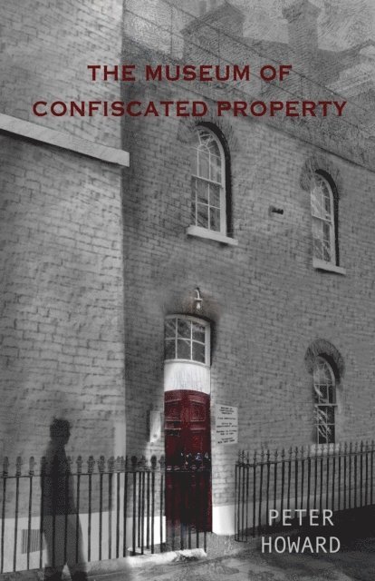 Peter Howard - Museum of Confiscated Property, E-bok