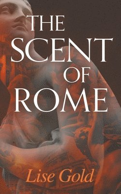 Lise Gold - The Scent of Rome, Häftad