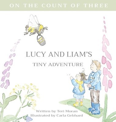 Teri Moran - Lucy and Liam's Tiny Adventure, Inbunden
