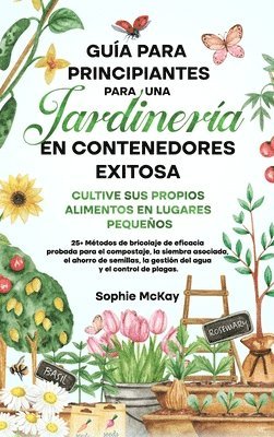 Sophie McKay - Guía para principiantes sobre jardinería en contenedores, Inbunden. Tillgänglighet: Lägg i varukorg