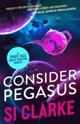 Si Clarke - Consider Pegasus, Häftad