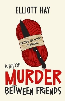 Elliott Hay - Bit of Murder Between Friends, Häftad