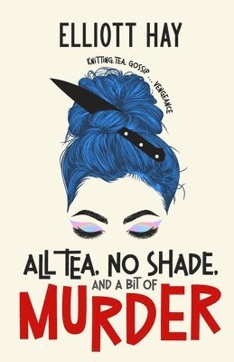 Elliott Hay - All Tea, No Shade, and a Bit of Murder, Häftad