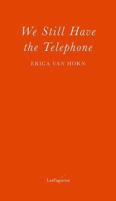 Erica Van Horn - We Still Have the Telephone, Häftad