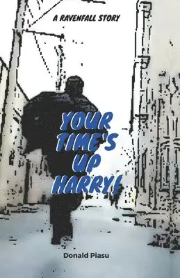 Donald Piasu - Your Time's Up Harry!, Häftad. Tillgänglighet: Lägg i varukorg