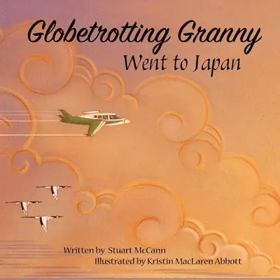 Stuart McCann - Globetrotting Granny Went To Japan, Häftad. Tillgänglighet: Lägg i varukorg